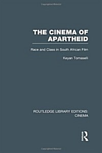 The Cinema of Apartheid : Race and Class in South African Film (Hardcover)