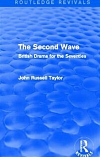 The Second Wave (Routledge Revivals) : British Drama for the Seventies (Hardcover)