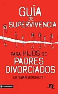 Gu? de supervivencia para hijos de padres divorciados = Survival Guide for Children of Divorced Parents (Paperback)