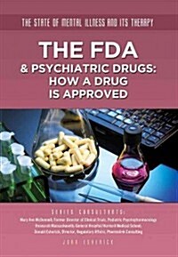 The FDA & Psychiatric Drugs: How a Drug Is Approved (Library Binding)
