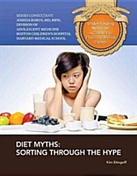 Diet Myths: Sorting Through the Hype (Library Binding)