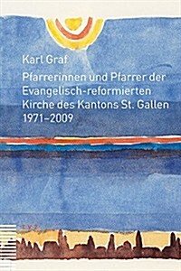 Pfarrerinnen Und Pfarrer Der Evangelisch-Reformierten Kirche Des Kantons St. Gallen: 1971-2009 (Hardcover)