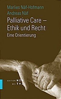 Palliative Care - Ethik Und Recht: Eine Orientierung (Paperback)
