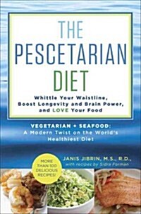 The Pescetarian Plan: The Vegetarian + Seafood Way to Lose Weight and Love Your Food (Hardcover)