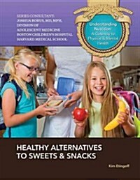 Healthy Alternatives to Sweets & Snacks (Library Binding)