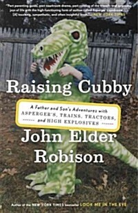 Raising Cubby: A Father and Sons Adventures with Aspergers, Trains, Tractors, and High Explosives (Paperback)