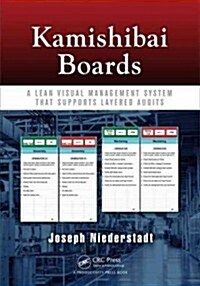 Kamishibai Boards: A Lean Visual Management System That Supports Layered Audits (Paperback)