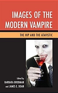 Images of the Modern Vampire: The Hip and the Atavistic (Hardcover)