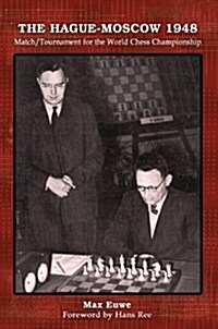 The Hague-Moscow 1948: Match/Tournament for the World Chess Championship (Paperback)