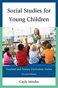 Social Studies for Young Children: Preschool and Primary Curriculum Anchor, 2nd Edition (Paperback, 2)