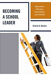 Becoming a School Leader: Applications, Interviews, Examinations and Portfolios (Hardcover)