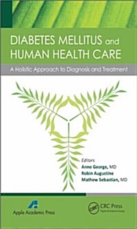 Diabetes Mellitus and Human Health Care: A Holistic Approach to Diagnosis and Treatment (Hardcover)