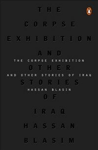 (The) corpse exhibition and other stories of Iraq