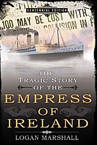 The Tragic Story of the Empress of Ireland (Paperback)