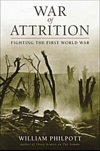 War of Attrition: Fighting the First World War (Hardcover)