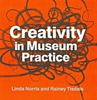 Creativity in Museum Practice (Hardcover)