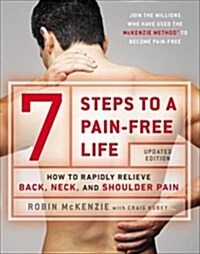7 Steps to a Pain-Free Life: How to Rapidly Relieve Back, Neck, and Shoulder Pain (Paperback, 2)