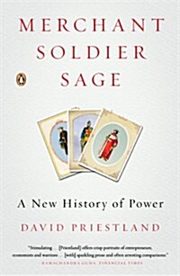 Merchant, Soldier, Sage: A New History of Power (Paperback)