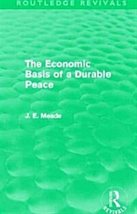 The Economic Basis of a Durable Peace (Routledge Revivals) (Paperback)