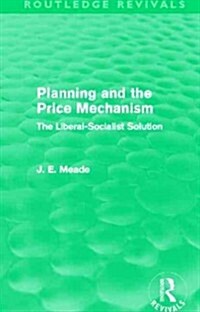 Planning and the Price Mechanism (Routledge Revivals) : The Liberal-Socialist Solution (Paperback)
