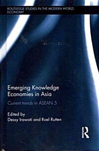 Emerging Knowledge Economies in Asia : Current Trends in ASEAN-5 (Hardcover)