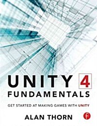 Unity 4 Fundamentals : Get Started at Making Games with Unity (Paperback)