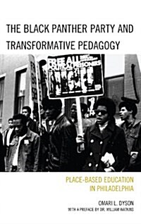 The Black Panther Party and Transformative Pedagogy: Place-Based Education in Philadelphia (Hardcover)