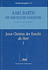 Karl Barth: Die Kirchliche Dogmatik. Studienausgabe: Band 24: IV.2 64: Jesus Christus Der Knecht ALS Herr I (Paperback)