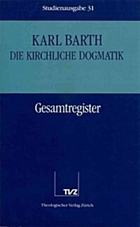 Karl Barth: Die Kirchliche Dogmatik. Studienausgabe: Band 31: Gesamtregister (Paperback)