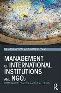Management of international institutions and NGOs : framworks, practices and challenges