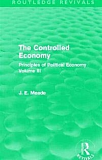 The Controlled Economy  (Routledge Revivals) : Principles of Political Economy Volume III (Paperback)