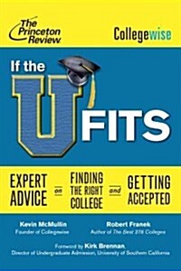 If the U Fits: Expert Advice on Finding the Right College and Getting Accepted (Paperback)