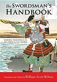 The Swordsmans Handbook: Samurai Teachings on the Path of the Sword (Paperback)