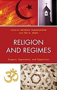 Religion and Regimes: Support, Separation, and Opposition (Hardcover)