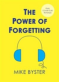 The Power of Forgetting: Six Essential Skills to Clear Out Brain Clutter and Become the Sharpest, Smartest You (Audio CD)