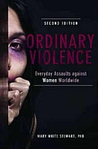 Ordinary Violence: Everyday Assaults Against Women Worldwide (Hardcover, 2, Revised)