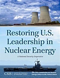 Restoring U.S. Leadership in Nuclear Energy: A National Security Imperative (Paperback)