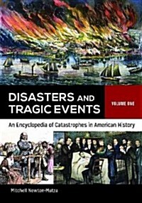 Disasters and Tragic Events: An Encyclopedia of Catastrophes in American History [2 Volumes] (Hardcover)