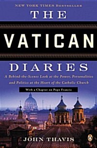 The Vatican Diaries: A Behind-The-Scenes Look at the Power, Personalities, and Politics at the Heart of the Catholic Church (Paperback)