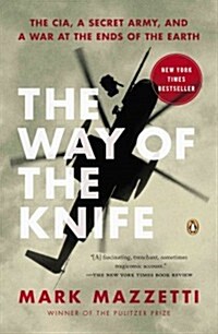 The Way of the Knife: The CIA, a Secret Army, and a War at the Ends of the Earth (Paperback)