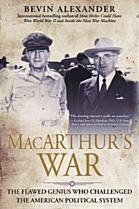 Macarthurs War: The Flawed Genius Who Challenged the American (Paperback)