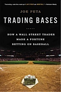 Trading Bases: How a Wall Street Trader Made a Fortune Betting on Baseball (Paperback)