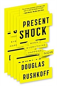 Present Shock: When Everything Happens Now (Paperback)