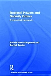 Regional Powers and Security Orders : A Theoretical Framework (Paperback)