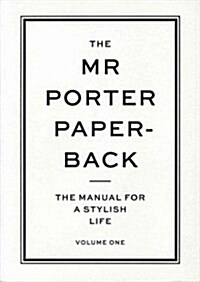 [중고] The Mr Porter Paperback : The Manual for a Stylish Life - Volume One (Paperback)