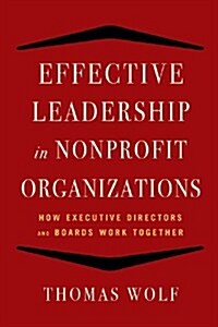 Effective Leadership for Nonprofit Organizations: How Executive Directors and Boards Work Together (Paperback)