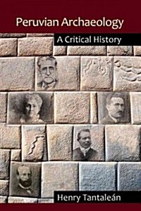 Peruvian Archaeology: A Critical History (Hardcover)