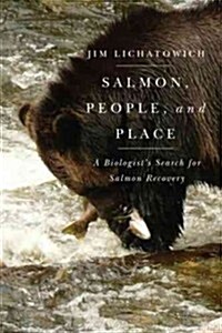 Salmon, People, and Place: A Biologists Search for Salmon Recovery (Paperback)