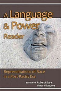 A Language and Power Reader: Representations of Race in a Post-Racist Era (Paperback)