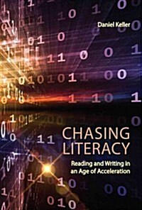 Chasing Literacy: Reading and Writing in an Age of Acceleration (Paperback)